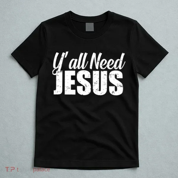 Yall Need Jesus T-Shirt