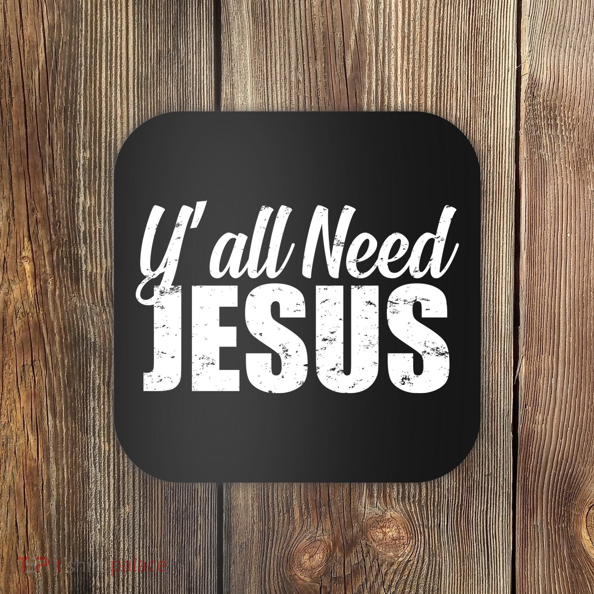 Yall Need Jesus Coaster