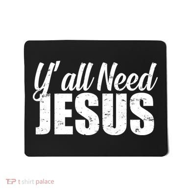 Yall Need Jesus Mousepad