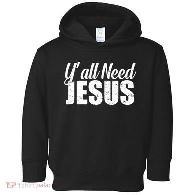 Yall Need Jesus Toddler Hoodie