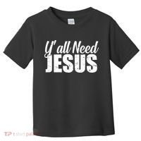 Yall Need Jesus Toddler T-Shirt thumb 0