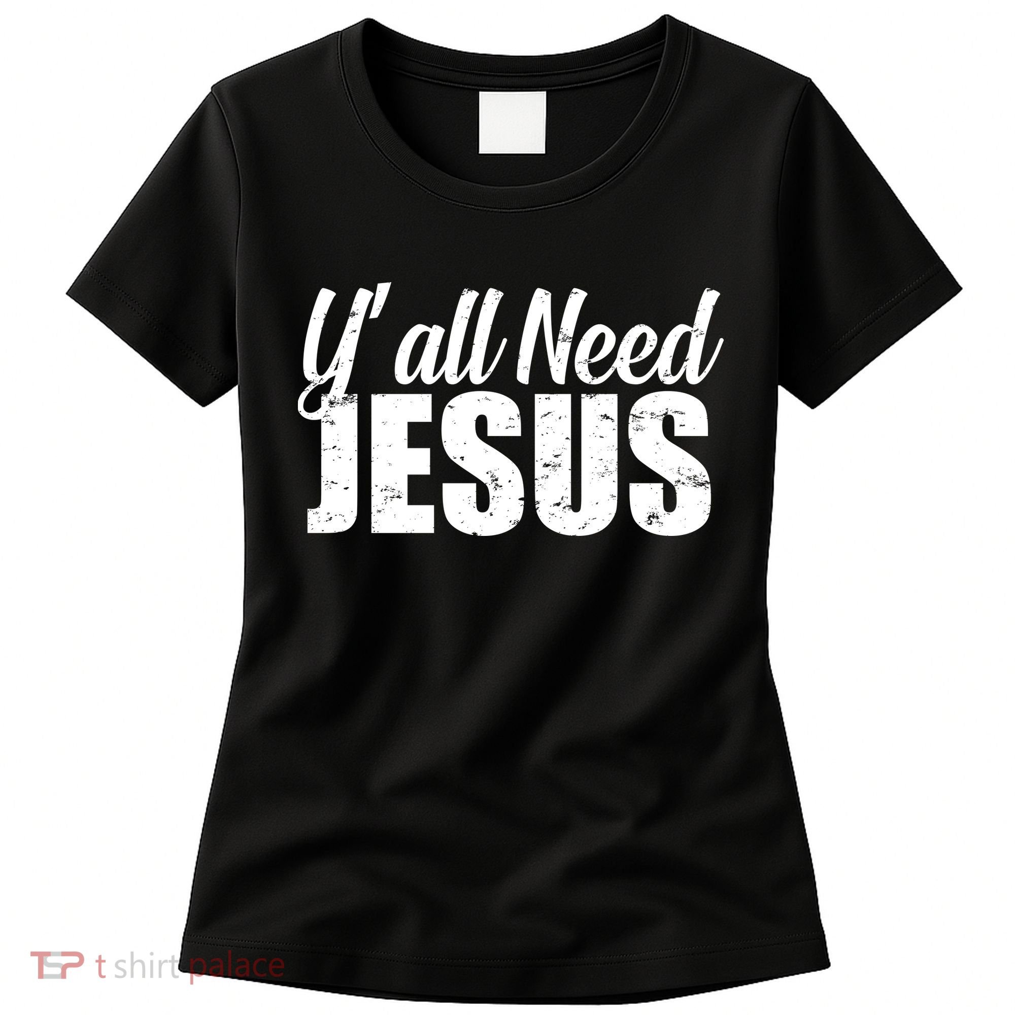 Yall Need Jesus Women's T-Shirt