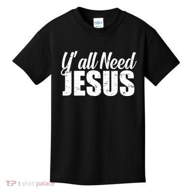 Yall Need Jesus Kids T-Shirt