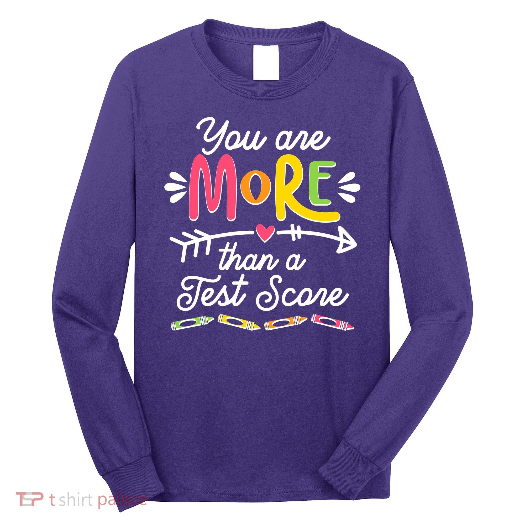 You Are More Than Your Test Score Long Sleeve Shirt