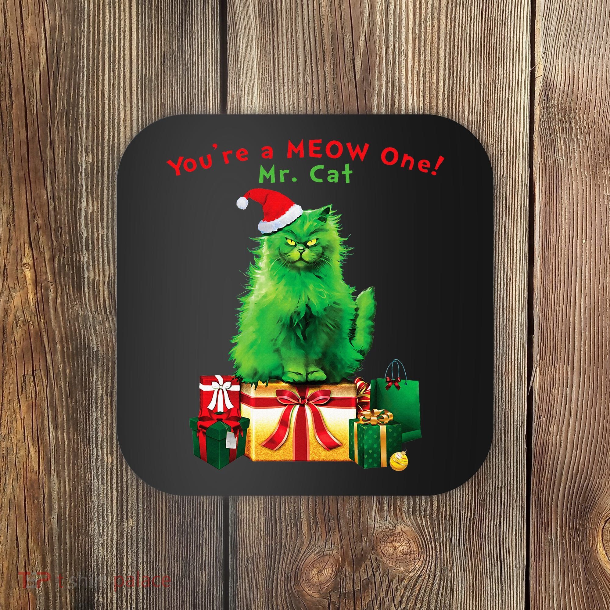 YouRe A Meow One Mr. Cat Christmas Holiday Funny Coaster