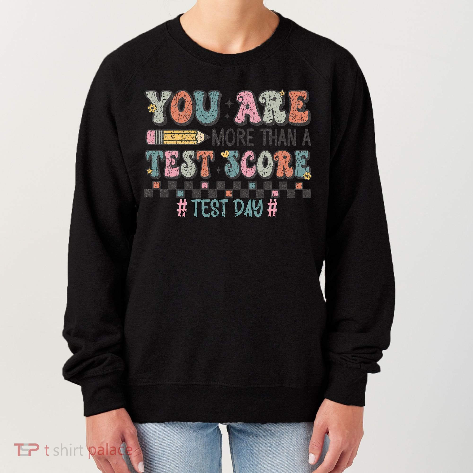 You Are More Than A Test Score Testing Day Women Women's Sweatshirt