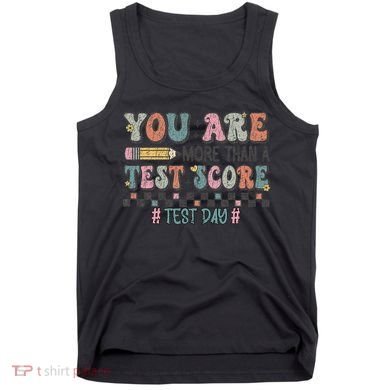 You Are More Than A Test Score Testing Day Women Tank Top