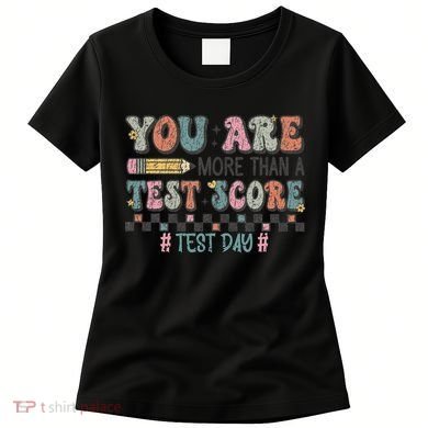 You Are More Than A Test Score Testing Day Women Women's T-Shirt