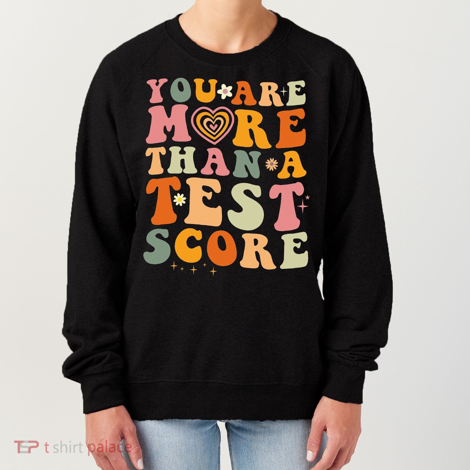You Are More Than A Test Score Teacher Testing Test Day Women's Sweatshirt