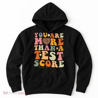 You Are More Than A Test Score Teacher Testing Test Day Hoodie