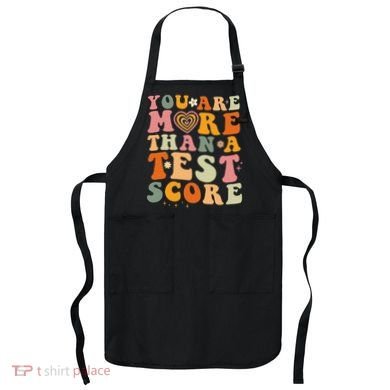 You Are More Than A Test Score Teacher Testing Test Day Apron