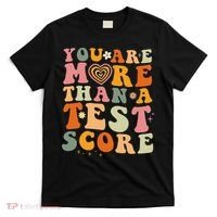 You Are More Than A Test Score Teacher Testing Test Day T-Shirt thumb 0