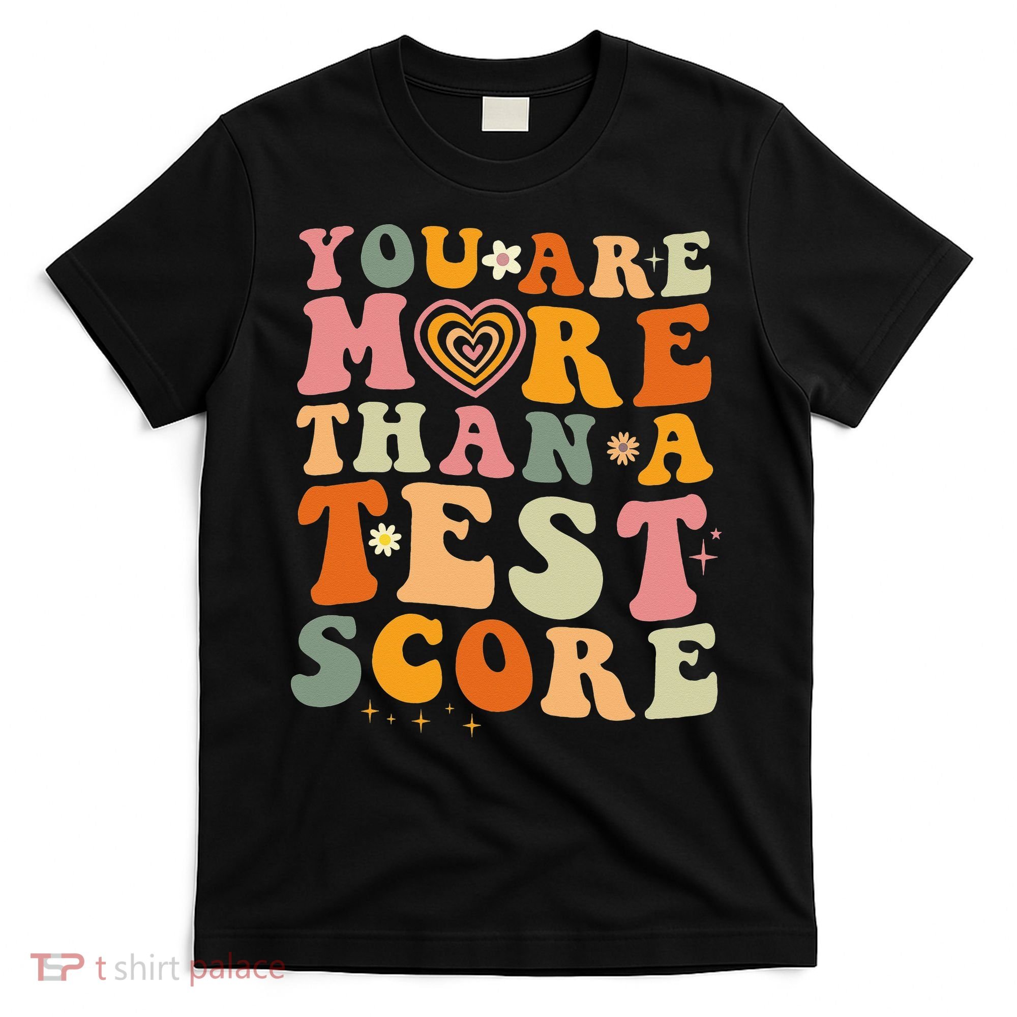You Are More Than A Test Score Teacher Testing Test Day T-Shirt