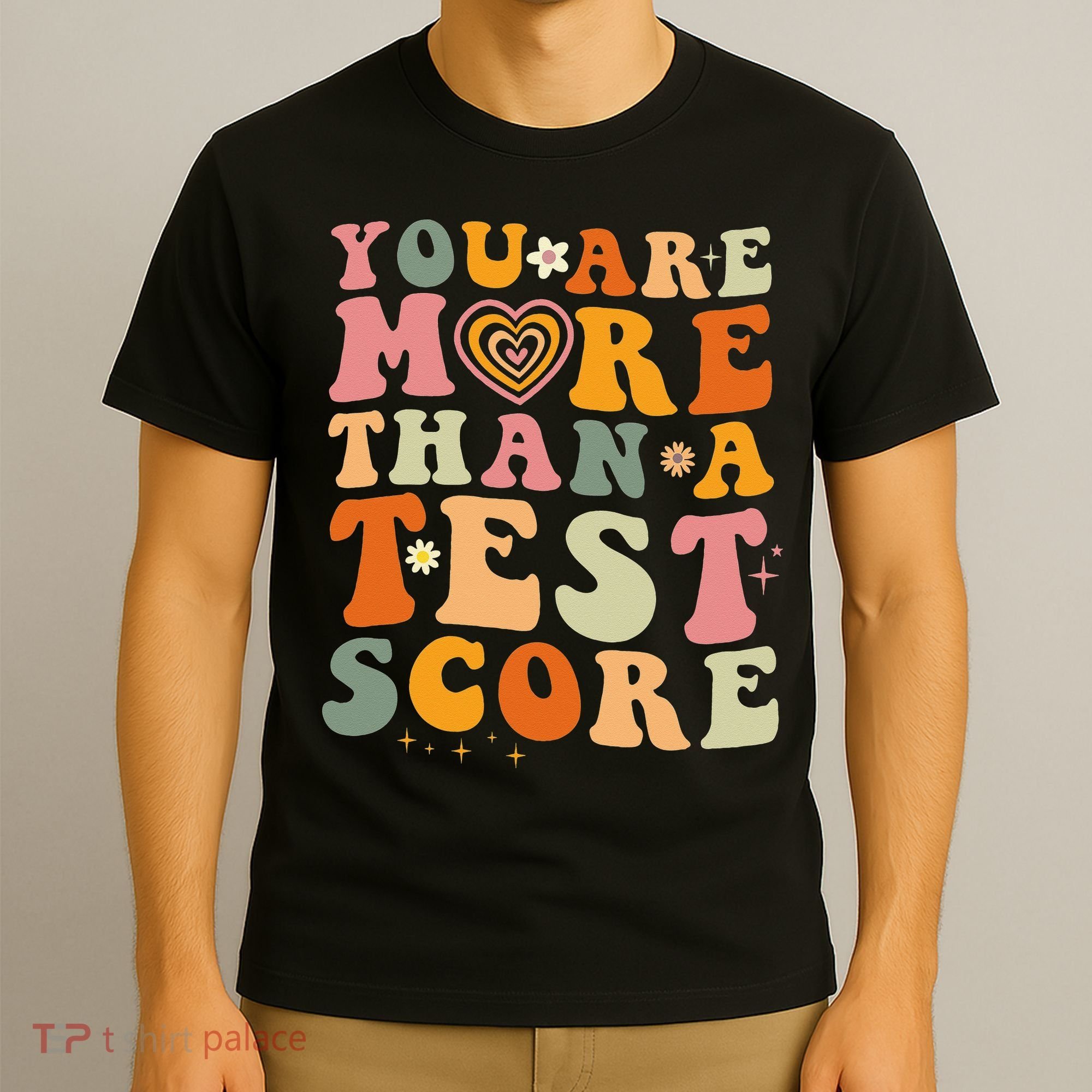 You Are More Than A Test Score Teacher Testing Test Day T-Shirt