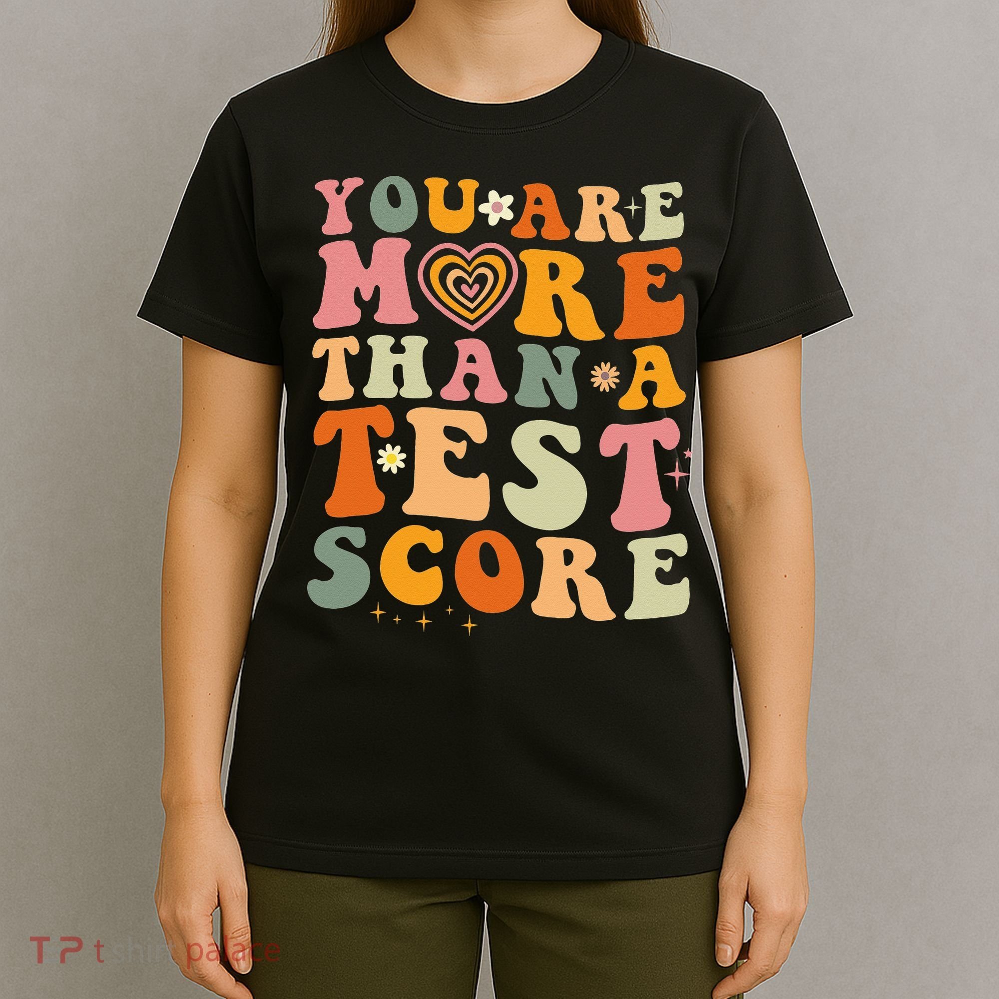 You Are More Than A Test Score Teacher Testing Test Day T-Shirt