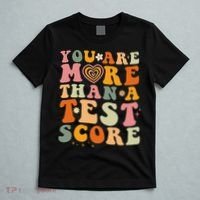 You Are More Than A Test Score Teacher Testing Test Day T-Shirt thumb 5