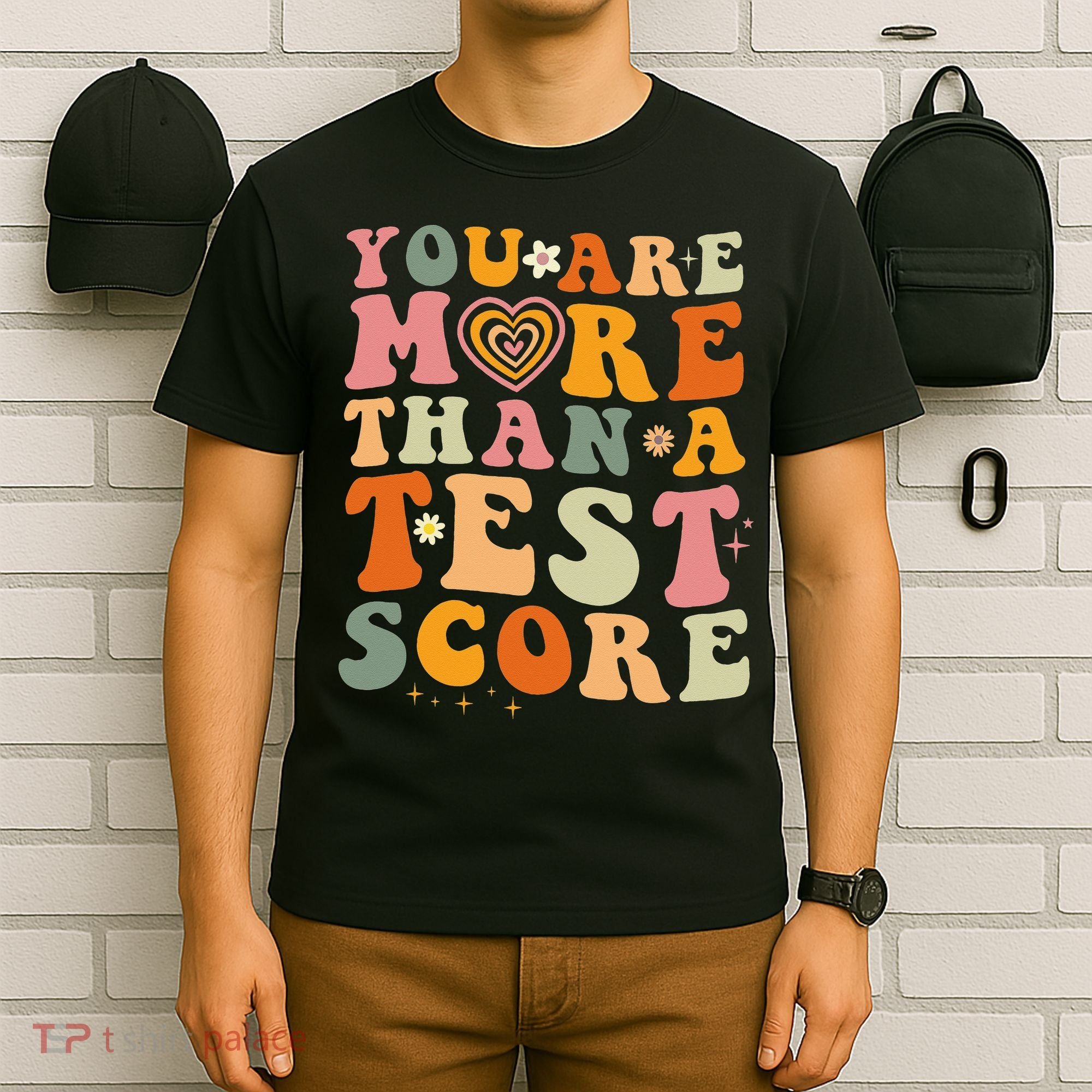 You Are More Than A Test Score Teacher Testing Test Day T-Shirt