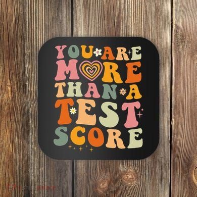You Are More Than A Test Score Teacher Testing Test Day Coaster