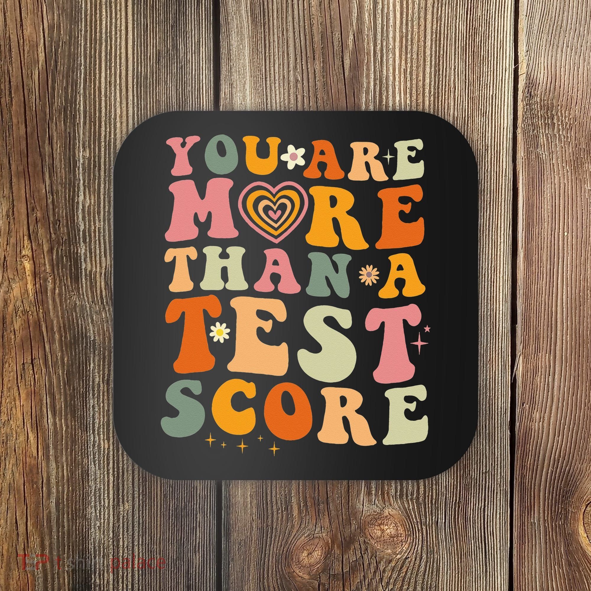 You Are More Than A Test Score Teacher Testing Test Day Coaster