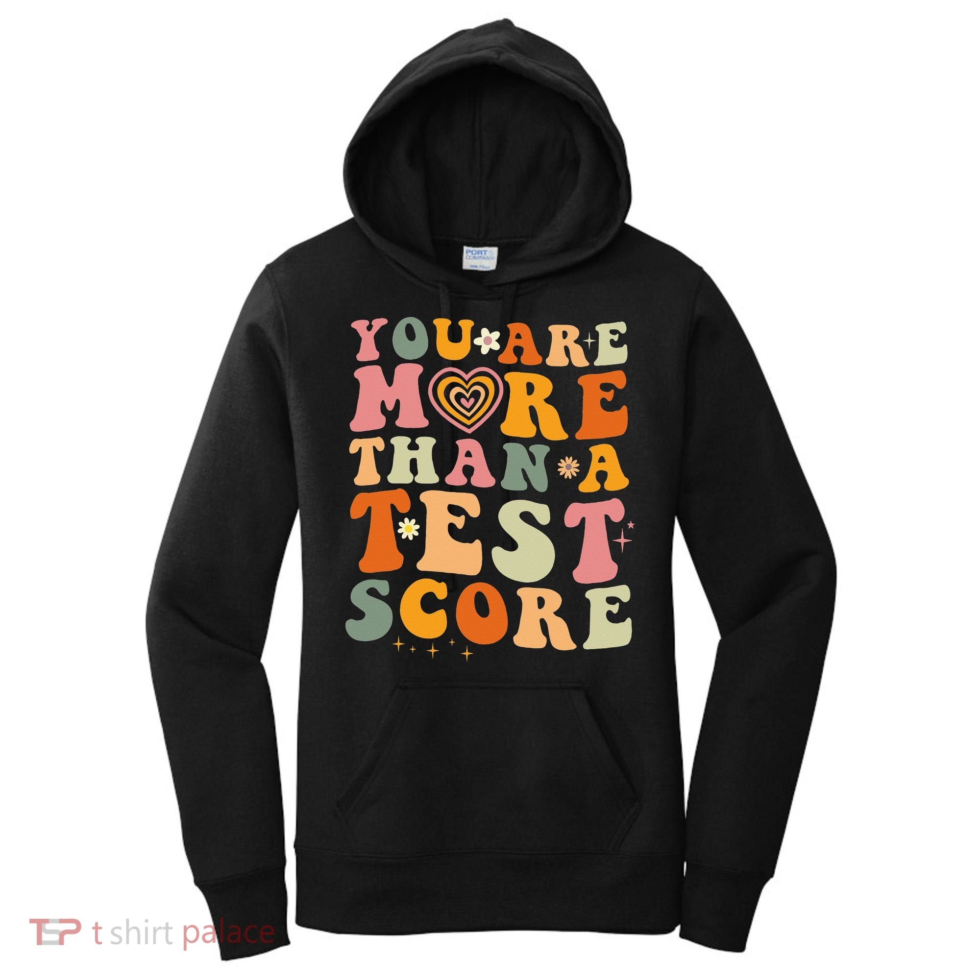 You Are More Than A Test Score Teacher Testing Test Day Women's Hoodie