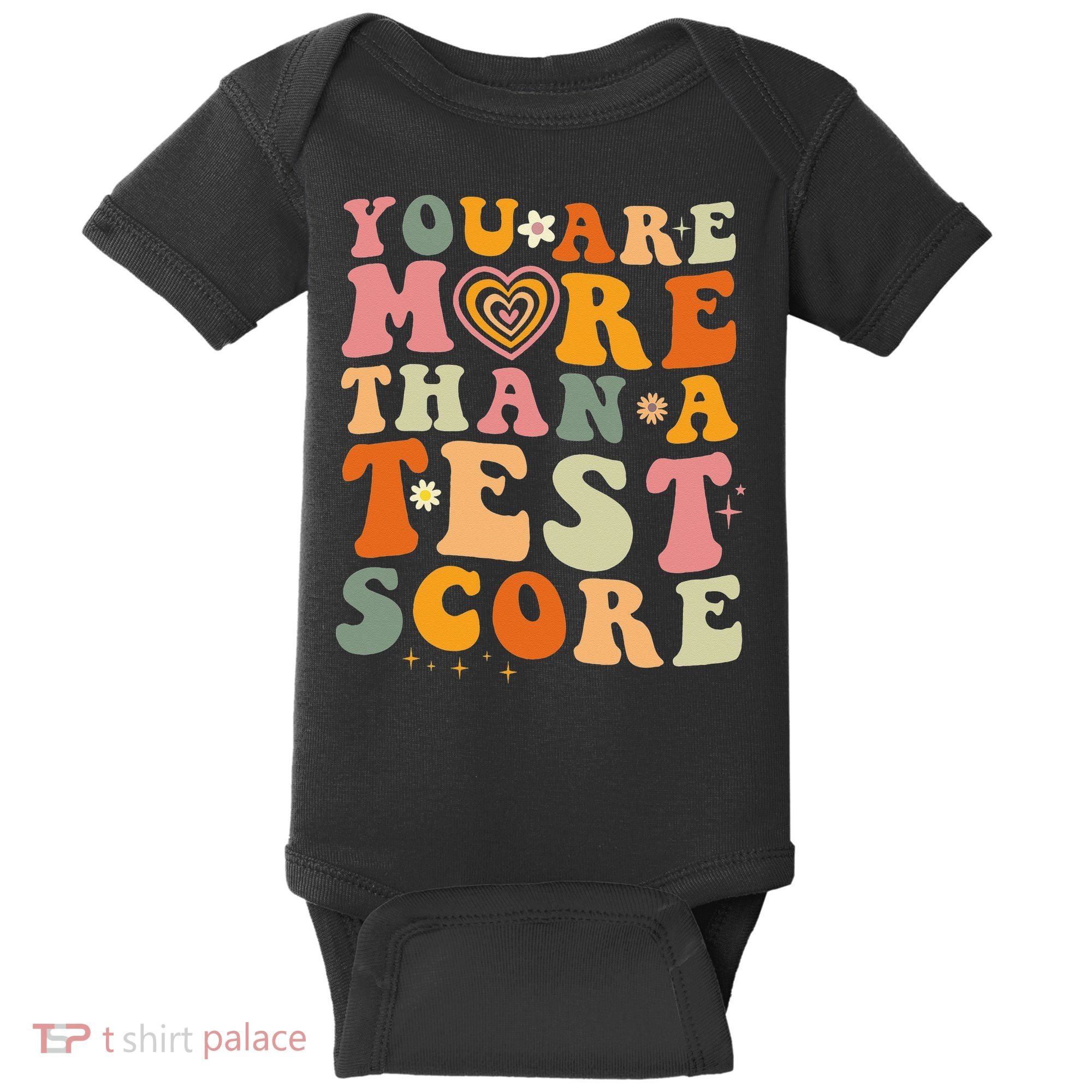 You Are More Than A Test Score Teacher Testing Test Day Baby Bodysuit