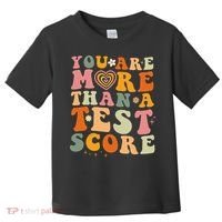 You Are More Than A Test Score Teacher Testing Test Day Toddler T-Shirt thumb 0