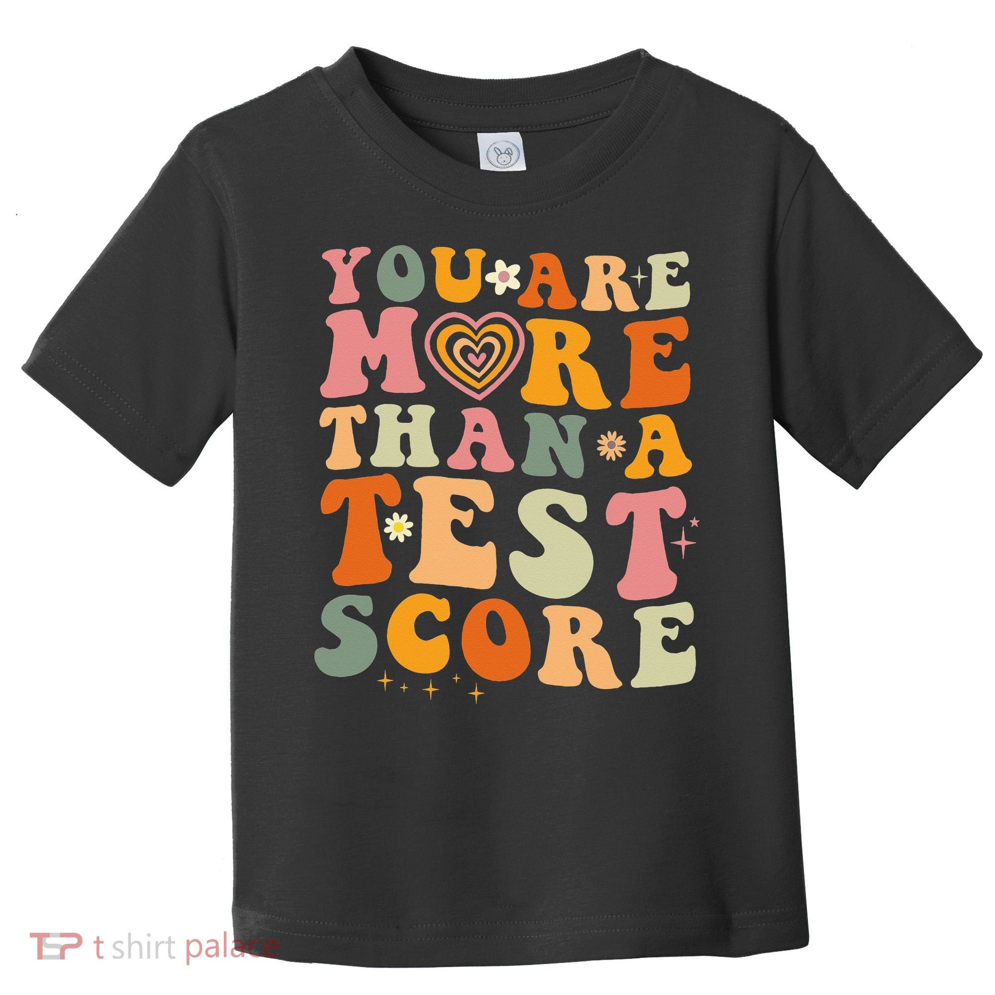 You Are More Than A Test Score Teacher Testing Test Day Toddler T-Shirt
