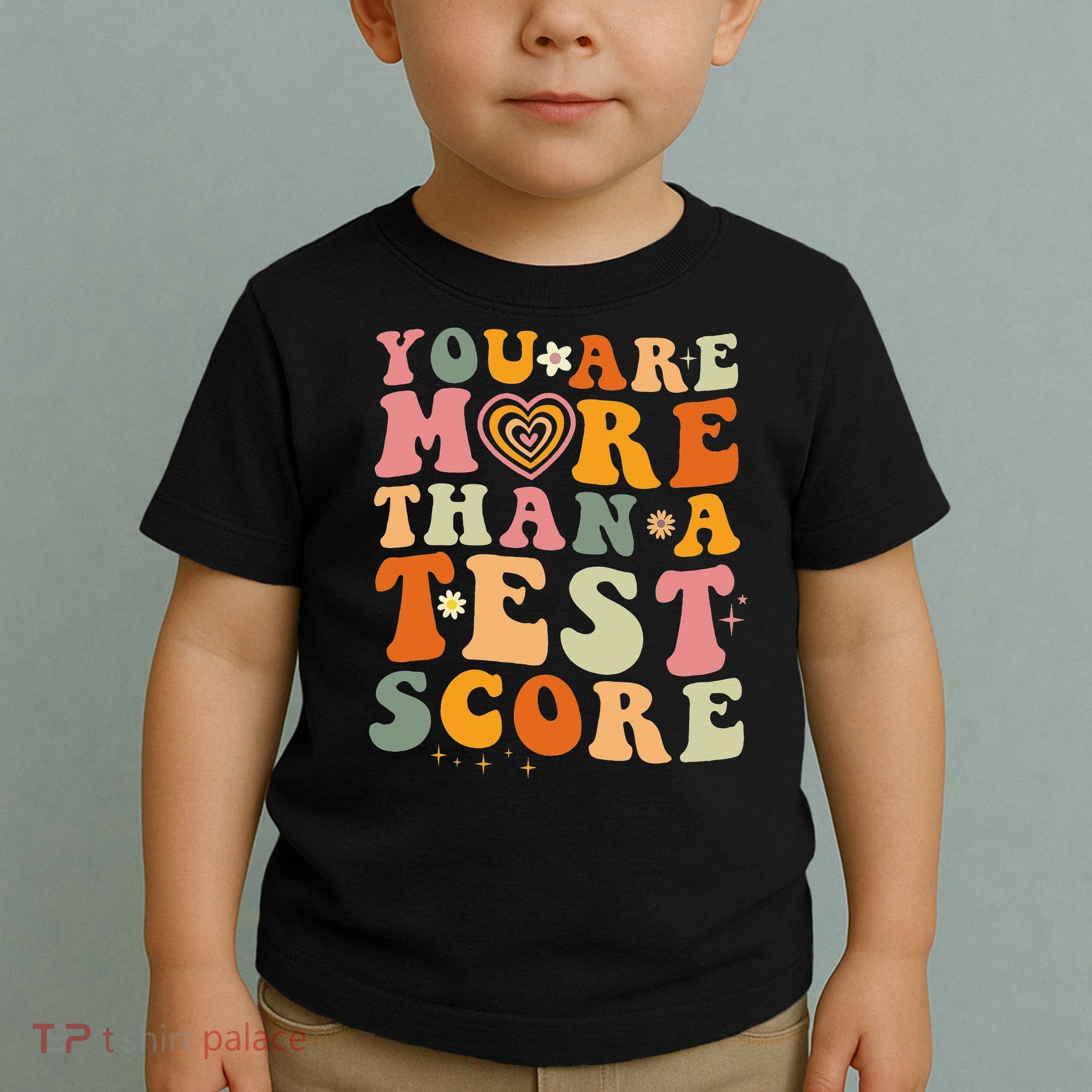 You Are More Than A Test Score Teacher Testing Test Day Toddler T-Shirt