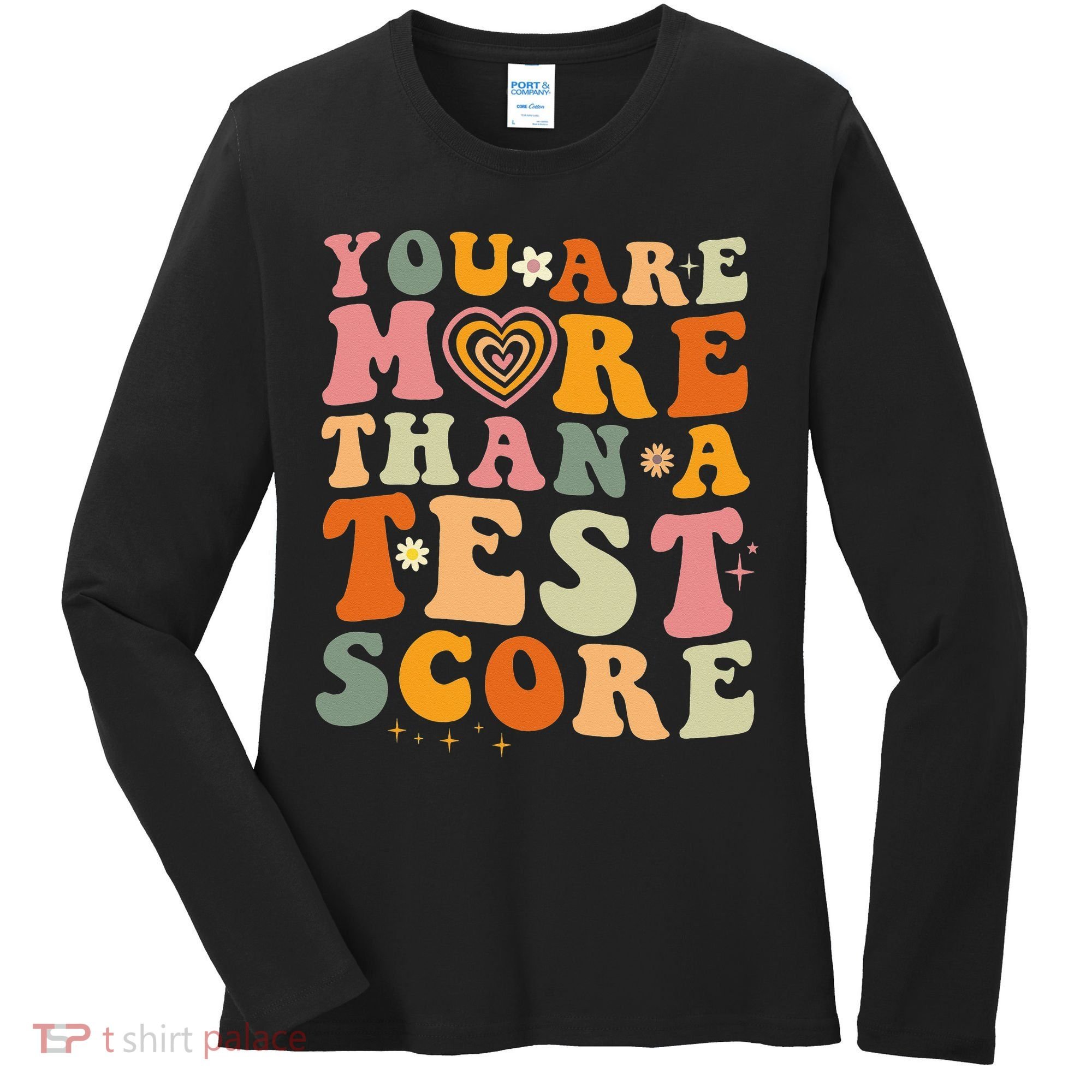 You Are More Than A Test Score Teacher Testing Test Day Women's Long Sleeve Shirt
