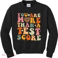 You Are More Than A Test Score Teacher Testing Test Day Kids Sweatshirt thumb 0