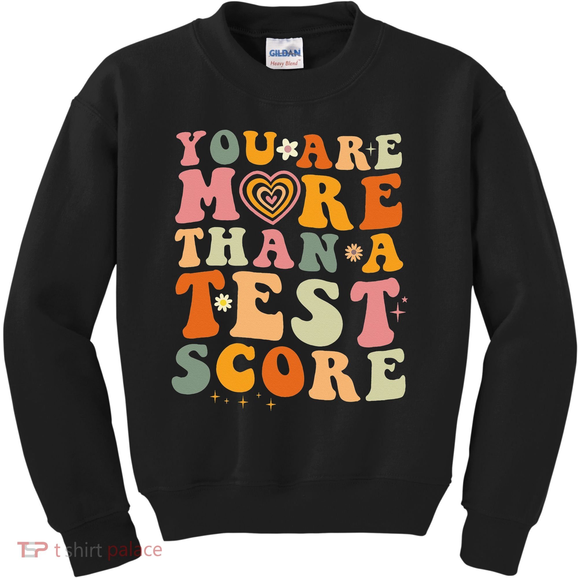 You Are More Than A Test Score Teacher Testing Test Day Kids Sweatshirt