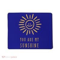 You Are My Sunshine Mousepad thumb 0