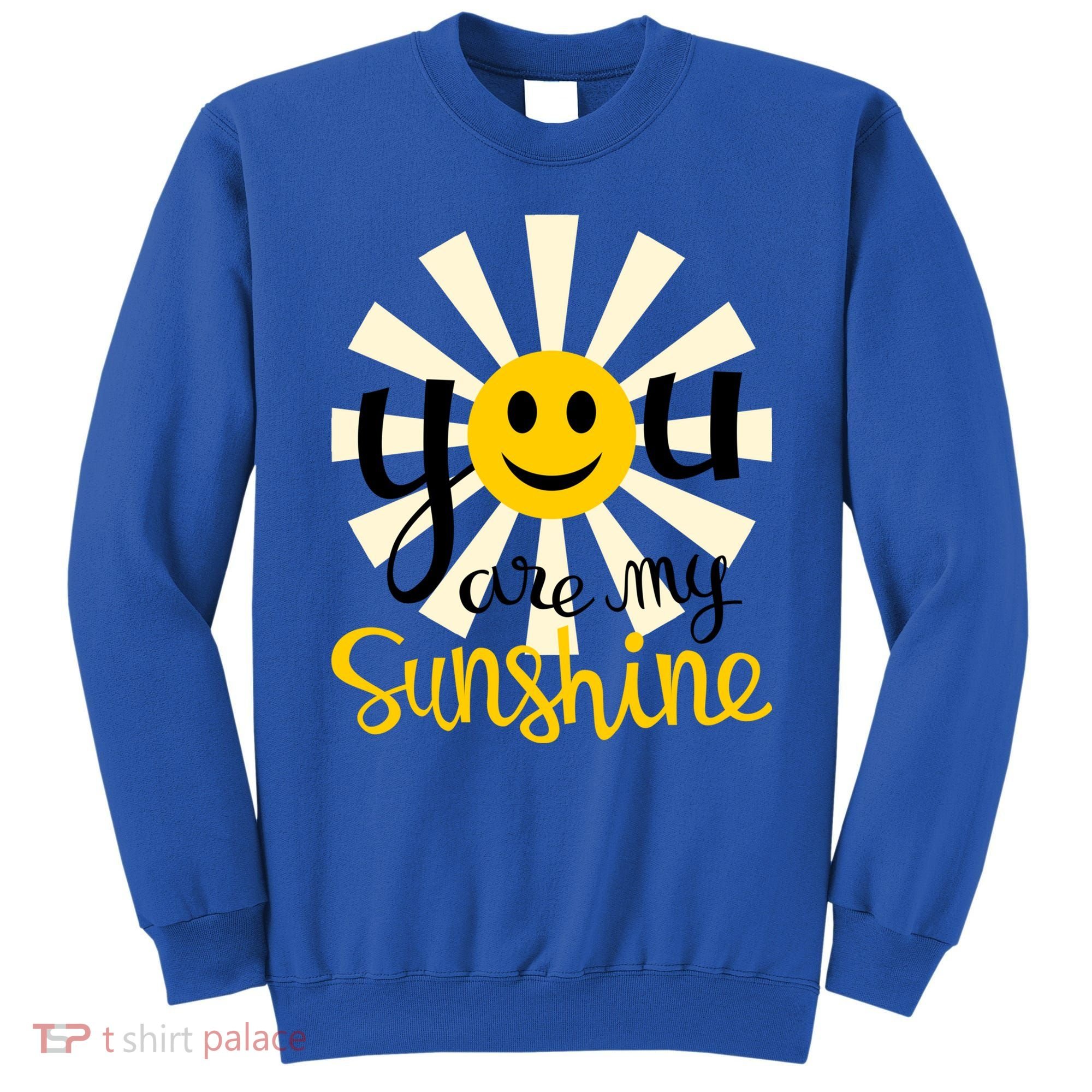 You Are My Sunshine Smiley Smiling Sun Gift Sweatshirt
