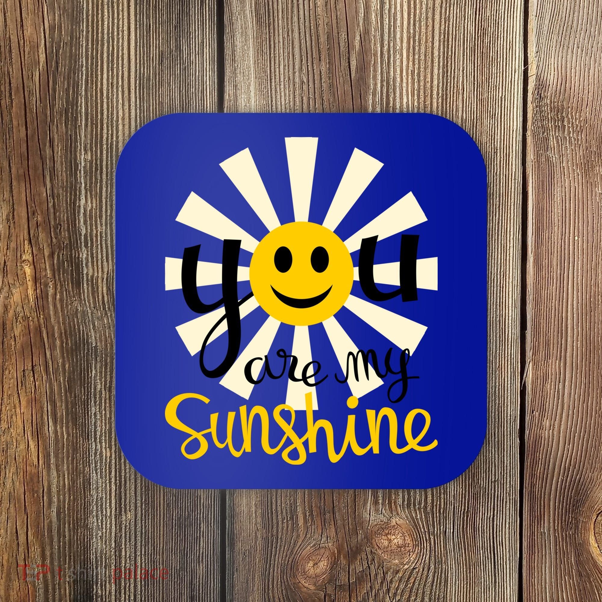 You Are My Sunshine Smiley Smiling Sun Gift Coaster