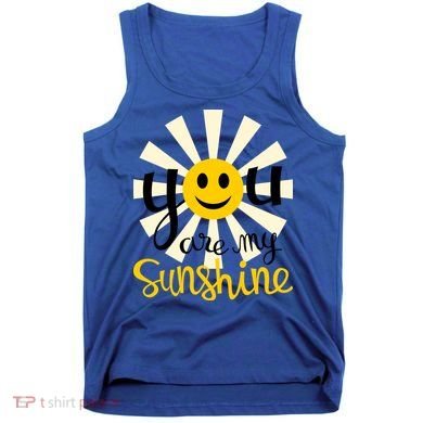 You Are My Sunshine Smiley Smiling Sun Gift Tank Top