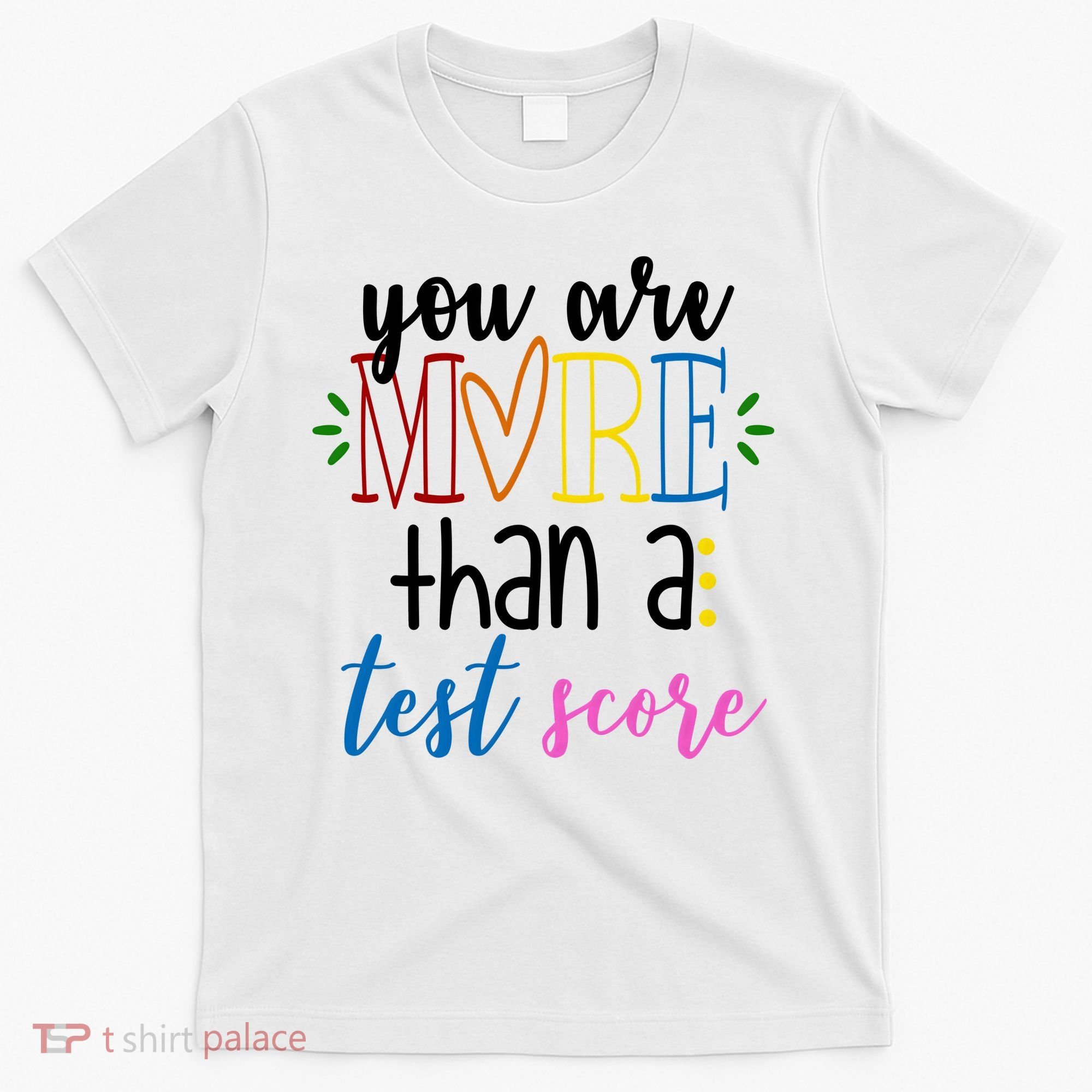 You Are More Than A Test Score T-Shirt