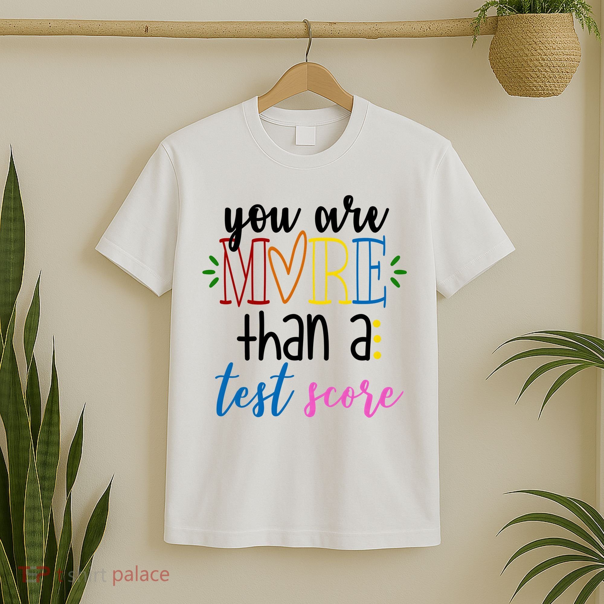 You Are More Than A Test Score T-Shirt