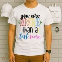 You Are More Than A Test Score T-Shirt thumb 6