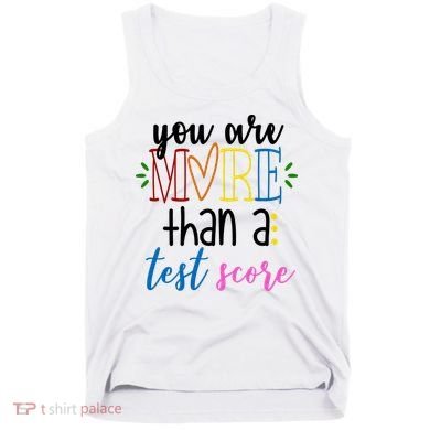 You Are More Than A Test Score Tank Top