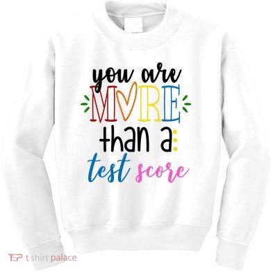 You Are More Than A Test Score Kids Sweatshirt