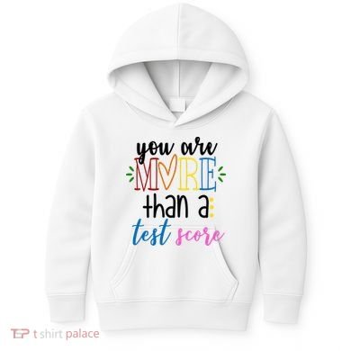 You Are More Than A Test Score Kids Hoodie