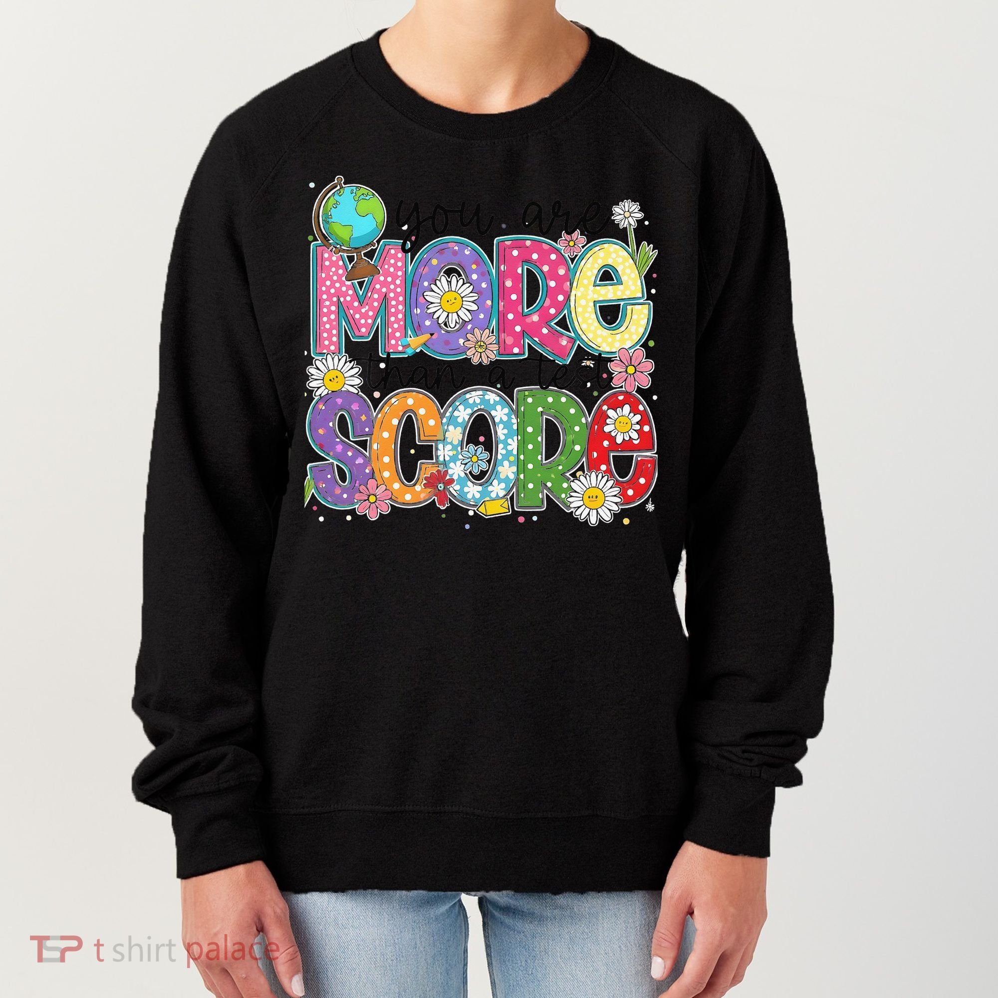 You Are More Than A Test Score Test Day Star Testing Team Women's Sweatshirt