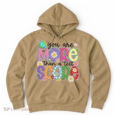 You Are More Than A Test Score Test Day Star Testing Team Hoodie