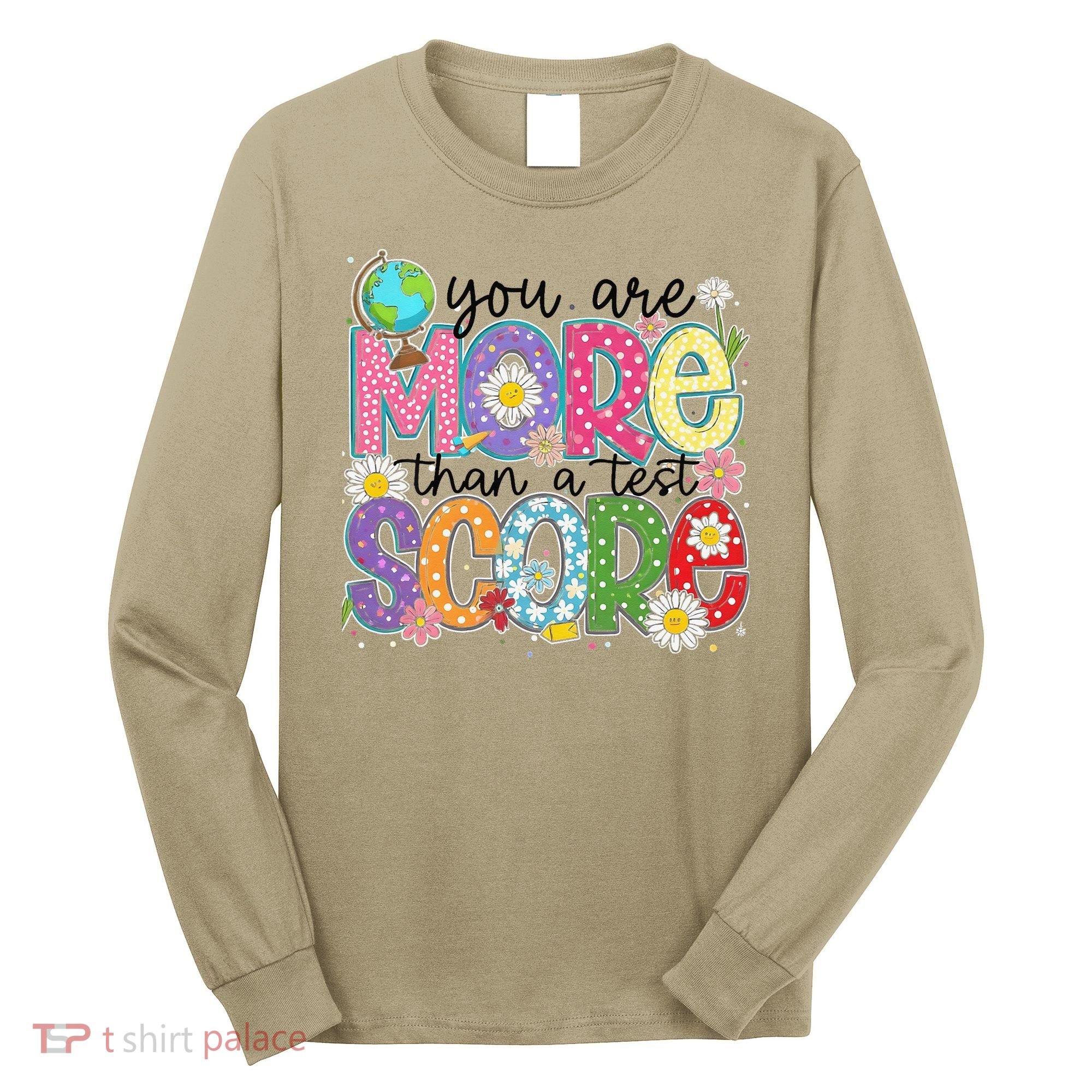 You Are More Than A Test Score Test Day Star Testing Team Long Sleeve Shirt