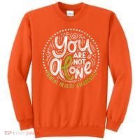 You Are Not Alone Mental Health Awareness Sweatshirt thumb 0