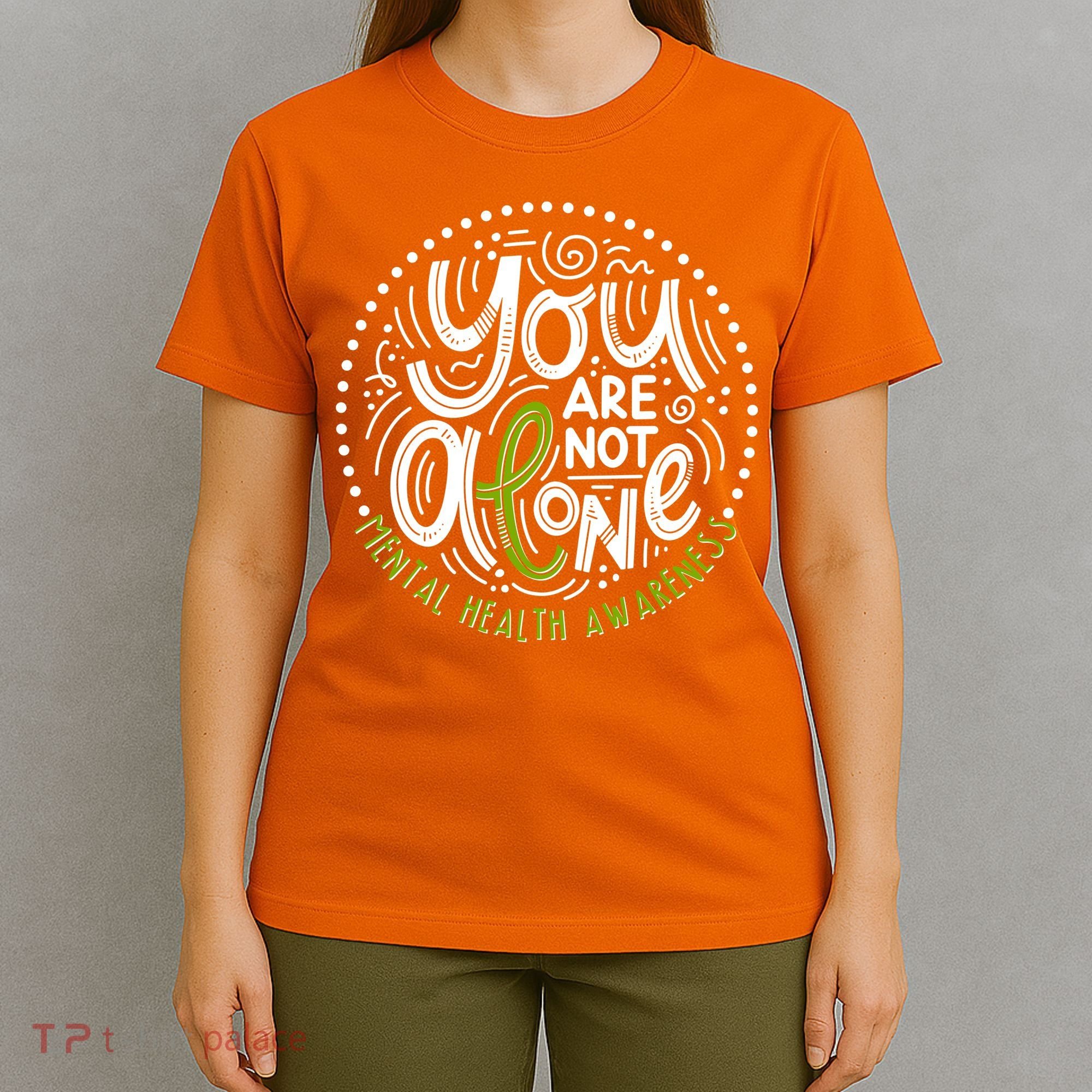 You Are Not Alone Mental Health Awareness T-Shirt