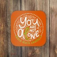 You Are Not Alone Mental Health Awareness Coaster thumb 0