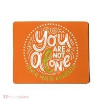 You Are Not Alone Mental Health Awareness Mousepad thumb 0