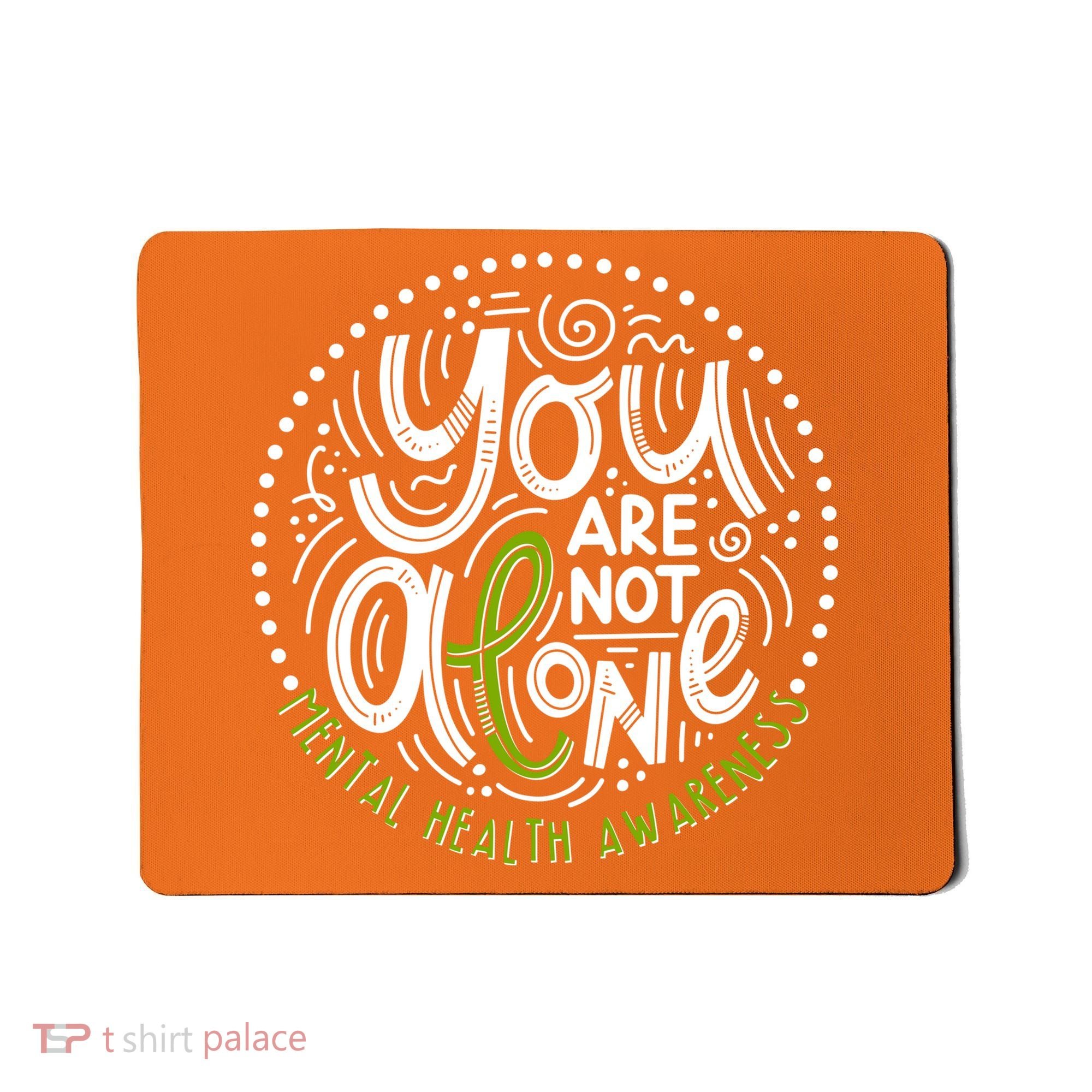You Are Not Alone Mental Health Awareness Mousepad