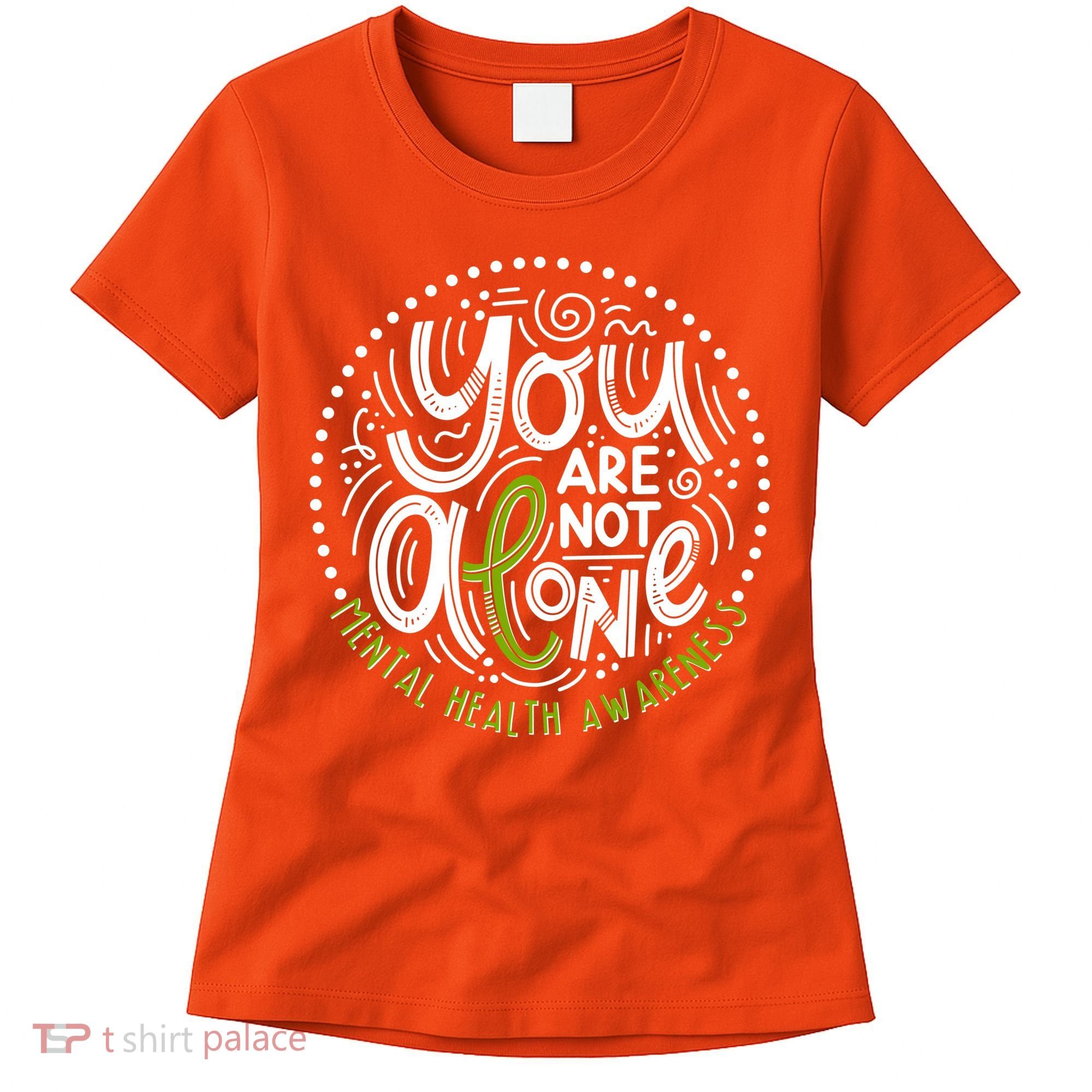 You Are Not Alone Mental Health Awareness Women's T-Shirt